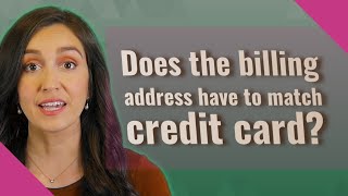 Does the billing address have to match credit card [upl. by Ahsirkal]