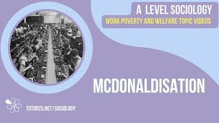 McDonaldisation  A Level Sociology  Work Poverty amp Welfare [upl. by Wu300]