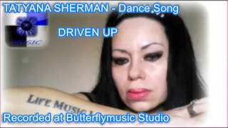 TATYANA SHERMAN  Dance Song  DRIVEN UP [upl. by Alvis]