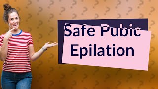 Is it safe to use epilator on pubic area [upl. by Annuahs155]