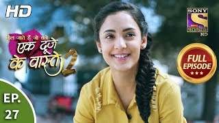 Ek Duje Ke Vaaste 2  Ep 27  Full Episode  17th March 2020 [upl. by Guibert131]