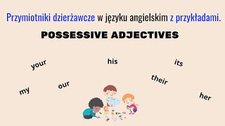 Przymiotniki dzierżawcze w j angielskimWszystko co musisz wiedzieć o Possessive Adjectives [upl. by Ahsiet]