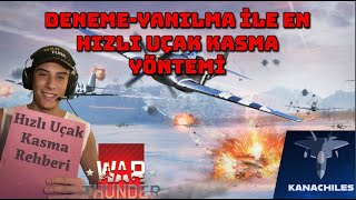 DenemeYanılma İle En Hızlı Uçak Kasma Yöntemi War Thunder [upl. by Geier552]