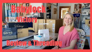 Babylock Victory Overlocker  Threading Review and Unboxing [upl. by Godard]