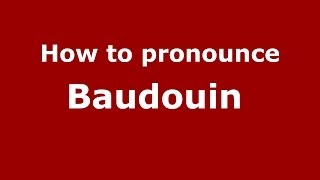 How to pronounce Baudouin FrenchFrance  PronounceNamescom [upl. by Llednahs]