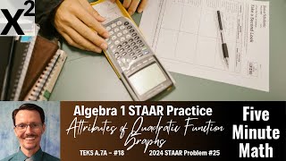 Algebra 1 STAAR Practice Attributes of Quadratic Function Graphs A7A  18 [upl. by Reffineg613]