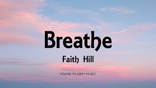 Faith Hill  Breathe Lyrics [upl. by Ellehcal]