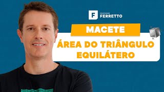 MACETE  Fórmula da Área do Triângulo Equilátero [upl. by Niarfe]