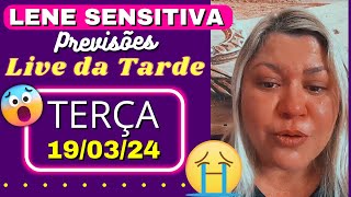 LENE SENSITIVA 👉 LIVE DA TARDE 👈 PREVISÕES TERÇA 190324 ❤️ [upl. by Nagrom359]