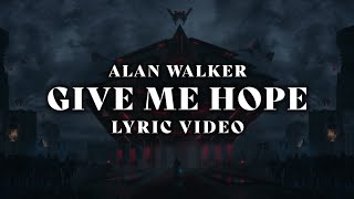 Alan Walker  Give Me Hope Lyric Video [upl. by Amaj]