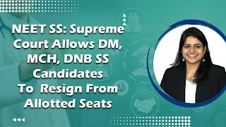 NEET SS Supreme Court Allows DM MCH DNB SS Candidates To Resign From Allotted Seats [upl. by Blondy]