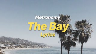 The Bay  Metronomy Lyrics [upl. by Alegnasor]