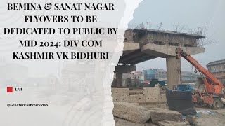 Bemina amp Sanat Nagar flyovers to be dedicated to public by mid 2024 Div Com Kashmir VK Bidhuri [upl. by Ronal]