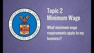 Topic 2 Minimum Wage – What minimum wage requirements apply to my business [upl. by Novyat367]