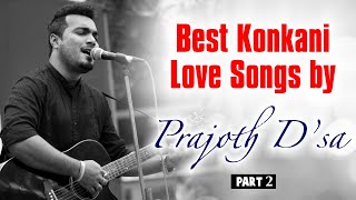 Best Konkani Love Songs Part 2 by Prajoth D’sa [upl. by Askwith]