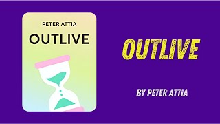 Outlive By Peter Attia [upl. by Corbet]