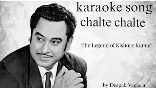 chalte chalte  karaoke song by Deepak Vaghela  Kishore da [upl. by Asserak]