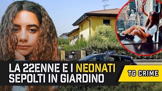 TRAVERSETOLO NEONATI SEPOLTI nel GIARDINO dalla 22ENNE CHIARA PETROLINI  Notizie True Crime [upl. by Cnut]