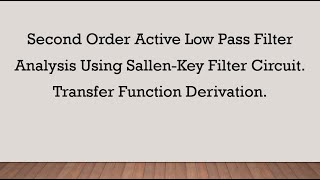 Second Order Active Low Pass Filter Analysis Using SallenKey Filter Circuit [upl. by Llednil]