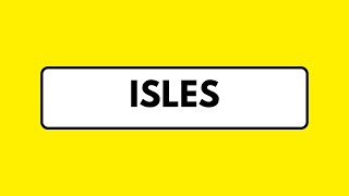 How to Pronounce Isles Correctly [upl. by Alyac]