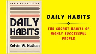 Daily Habits The Secret Habits Of Highly Successful People Audiobook [upl. by Eoj]