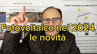 Fotovoltaico nel 2024 le novità [upl. by Sibby972]