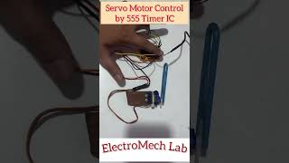 Servo Motor Control by 555 Timer IC [upl. by Octave]