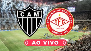 🔴 ATLÉTICOMG 1 x 1 TOMBENSE 🎥 TRANSMISSÃO AO VIVO 🏆 MINEIRO [upl. by Eipper]