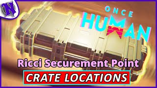 Ricci Securement Point Mystical Weapon and Gear Crate Locations ONCE HUMAN BEGINNER GUIDE GAMEPLAY [upl. by Amador]