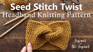 Beginner Seed Stitch Twist Headband FREE Knitting Pattern Video Tutorial [upl. by Odirfliw]