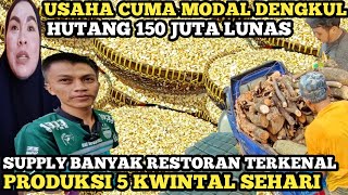 USAHA MODAL DENGKUL HUTANG 150 JUTA LUNAS PRODUKSI 5 KWINTAL SEHARI OMSET BESAR IDE BISNIS RUMAHAN [upl. by Ativad286]