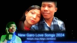 Rebajok anga nangni sambaona new garo love songs 2024 [upl. by Rosenblum415]