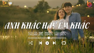 Anh Khác Hay Em Khác Người Ra Đi Vì Đâu Ngã Tư Đường  Những Bản Nhạc Ballad Xưa Chill Nhẹ Nhàng [upl. by Doralin]