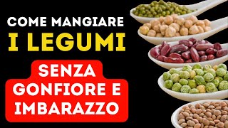 Legumi 8 trucchi per mangiarli senza avere più gonfiore e imbarazzo [upl. by Hugibert184]