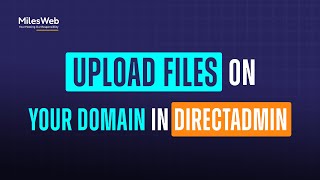 How to Upload Files on Your Domain in DirectAdmin  MilesWeb [upl. by Rabbaj]