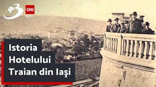 Istoria Hotelului Traian din Iaşi [upl. by Nivart]