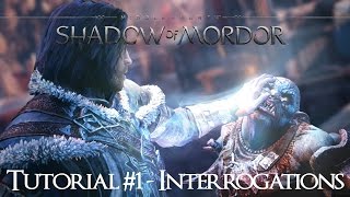 Shadow of Mordor  Tutorial 1 Interrogations [upl. by Yrahcaz]