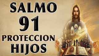 SALMO 91 PROTECCIÓN CELESTIAL PARA LOS HIJOS Y EL HOGAR [upl. by Hermes]