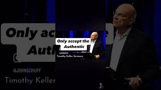 Reject the inauthentic  Tim Keller [upl. by Ardme509]