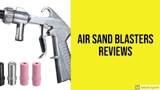 Air Sand Blasters Reviews  Best Air Sand Blasters 2019 [upl. by Bekha]