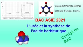 BAC ASIE 2021 L’urée et la synthèse de l’acide barbiturique spécialité chimie [upl. by Nakre549]