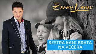 ZORAN VANEV  SESTRA KANI BRATA NA VEČERA [upl. by Llered]