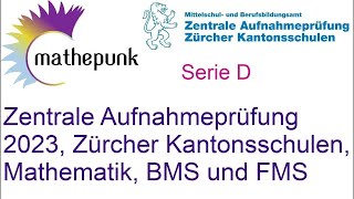 Zentrale Aufnahmeprüfung ZAP der Zürcher Kantonsschulen 2023 BMS und FMS Mathematik [upl. by Hirza]