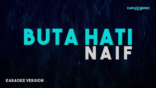 Naif – Buta Hati Karaoke Version [upl. by Knowling]