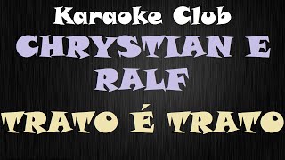 CHRYSTIAN E RALF  TRATO É TRATO  KARAOKE [upl. by Ayekam]