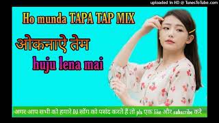 oknaytem huju lena mai tan  Ho munda DJ song  Full Tapa Tap mix  DJ barun jamuda [upl. by Scrope]