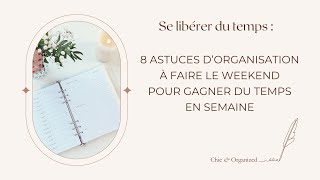 8 astuces à faire le weeekend pour gagner du temps en semaine [upl. by Akeimahs]