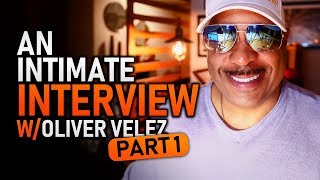 An Intimate Interview with Oliver Velez Part 1 [upl. by Anivek]