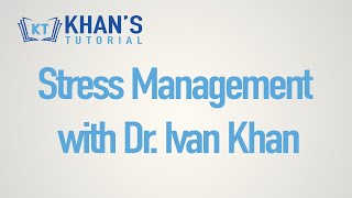 Stress Management with Dr Ivan Khan [upl. by Eiboh]