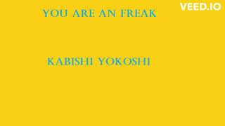 Kabishi YokoshiYOU ARE AN FREAK Diss track on my friend [upl. by Anpas196]